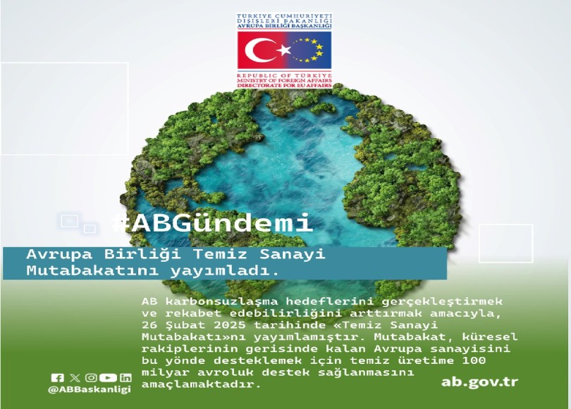 AB Temiz Sanayi Mutabakatı Yayımlandı Avrupa Komisyonu, 26 Şubat 2025 tarihinde Temiz Sanayi Mutabakatını yayımlamıştır. Mutabakat karbonsuzlaşmayı Avrupa sanayisi i&ccedil;in bir itici g&uuml;&ccedil; haline getirmeyi hedeflemektedir. Bu ama&ccedil; doğrultusunda enerji fiyatları d&uuml;ş&uuml;r&uuml;lerek kaliteli işler yaratılacak ve şirketlerin gelişmesi i&ccedil;in uygun koşullar sağlanacaktır.  duyuruyu incele 
